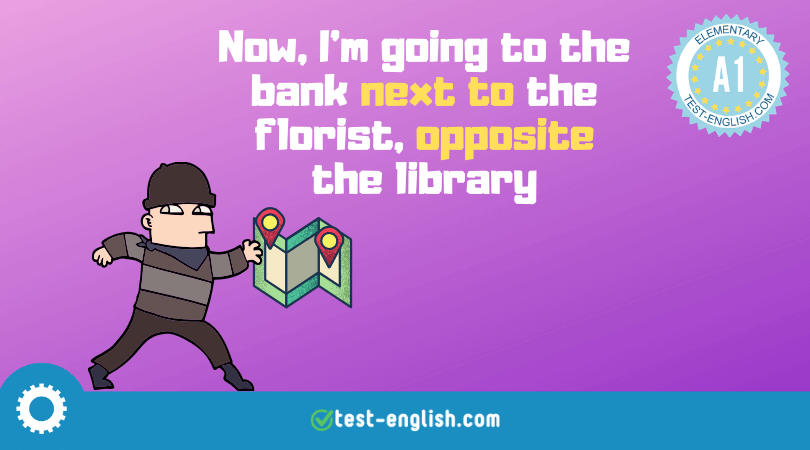 Cartoon of a burglar character indicating movement with the text, 'Now, I'm going to the bank next to the florist, opposite the library' to illustrate prepositions of place.
