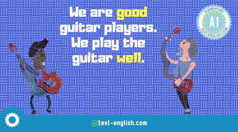 Illustration of two cartoon characters playing guitars with text 'We are good guitar players. We play the guitar well.' to differentiate adjectives from adverbs.