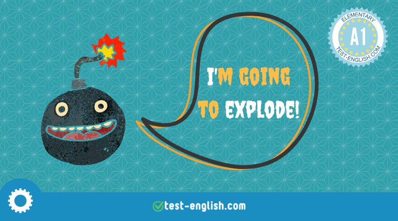 Cartoon image of a bomb with a lit fuse and a speech bubble saying 'I'm going to explode!' as an example of 'be going to' for future intentions.