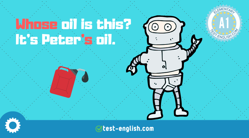 Illustration of a robot with text bubbles 'Whose oil is this? It's Peter's oil.' to teach possessive 's for an A1 English grammar lesson