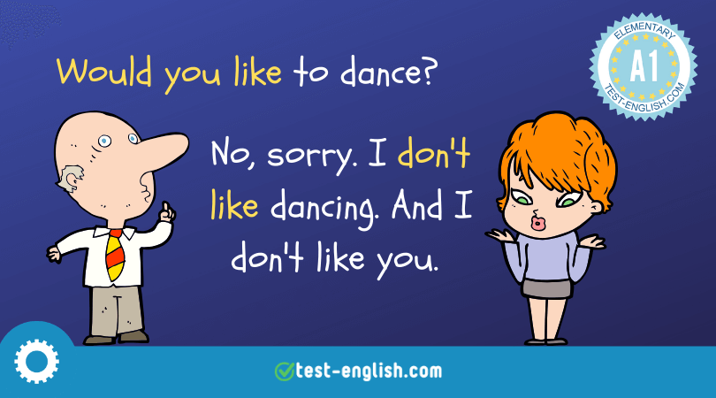 Cartoon image showing a dialogue using 'Would you like to...' with one character asking 'Would you like to dance?' and another responding 'No, sorry. I don't like dancing. And I don't like you.