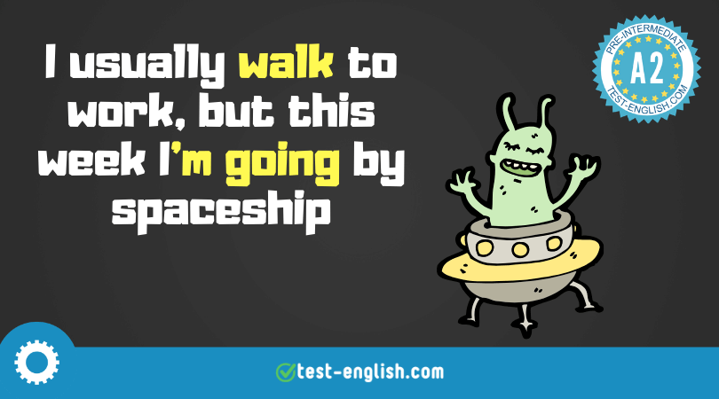 Illustration of an alien in a spaceship with text 'I usually walk to work, but this week I'm going by spaceship', for learning Present Simple vs Present Continuous.