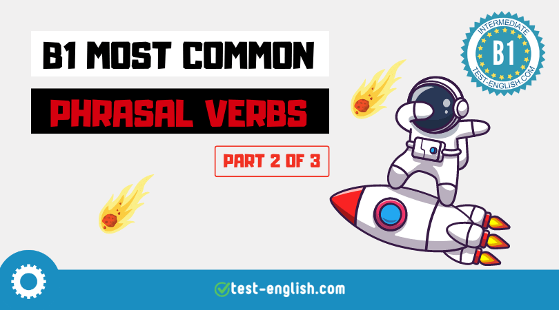 B1 Phrasal verbs 2 - Exercises and explanation