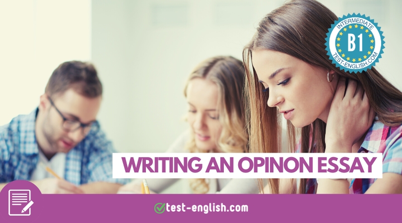 Writing an opinion essay – Tips, structure, examples, exercises