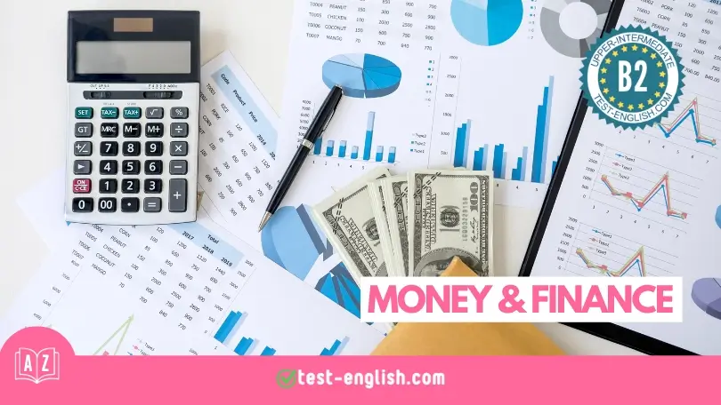 Featured image for a B2 level English lesson on Money & Finance, showing a calculator, pie charts, line graphs, a pen, and a spread of dollar bills on a financial document.