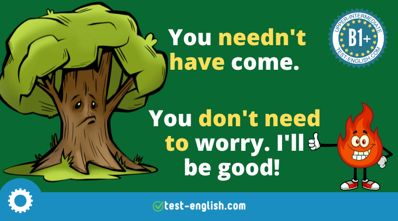 Needn't, don't need to, didn't need to, needn't have