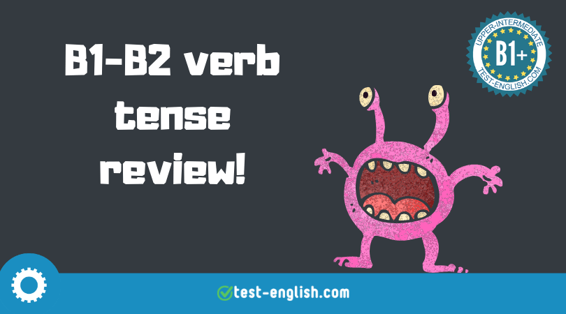 Review of all verb tenses B1-B2