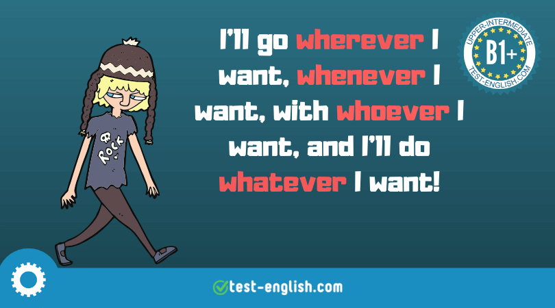 whatever, whenever, wherever, whoever, however