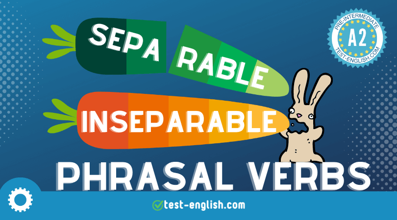 Phrasal verbs: transitive and intransitive, separable and inseparable