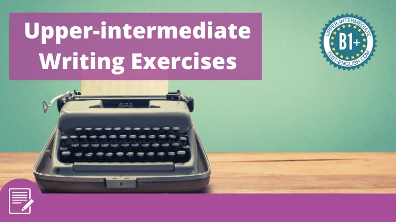 B1+ Writing Exercises and Samples